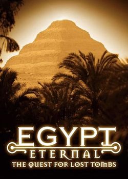 Єгипет Вічний: Пошуки забутих гробниць